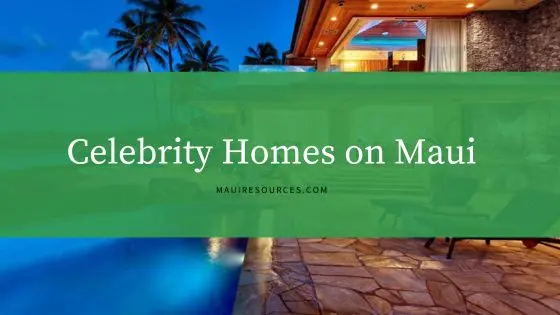 Celebrity Homes on Maui